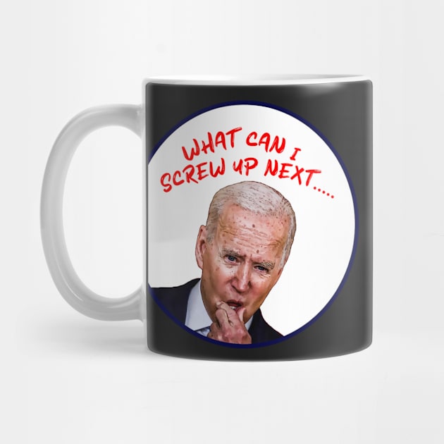 Joe Biden WHAT CAN I SCREW UP NEXT...... Cartoon by Roly Poly Roundabout